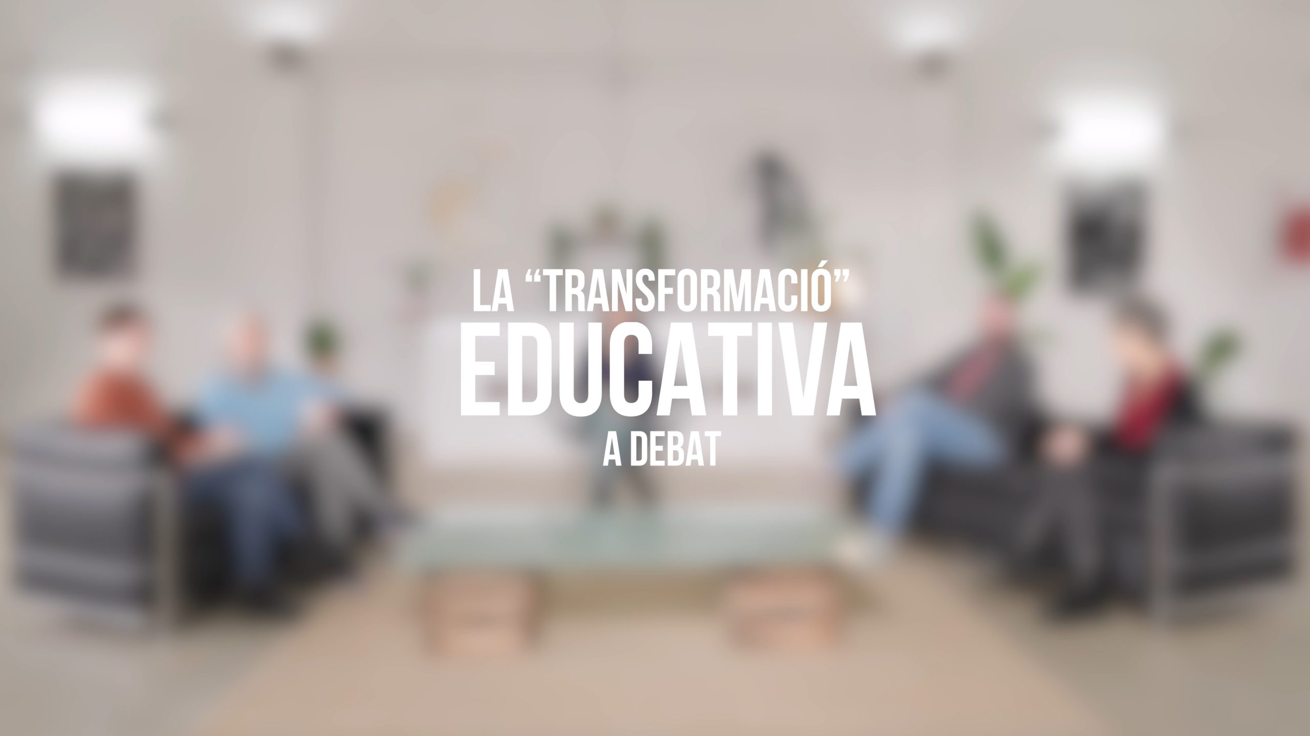 La ‘transformació’ educativa a debat